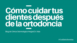 cuidar dientes después de la ortodoncia